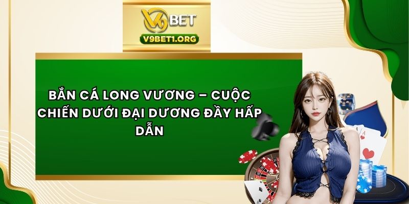 Bắn Cá Long Vương